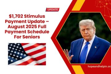 $1,702 Stimulus Payment Update – August 2025 Full Payment Schedule For Seniors