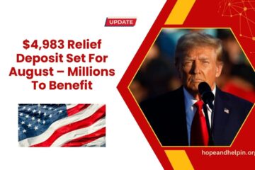 $4,983 Relief Deposit Set For August – Millions To Benefit, Check Eligibility & Payment Dates