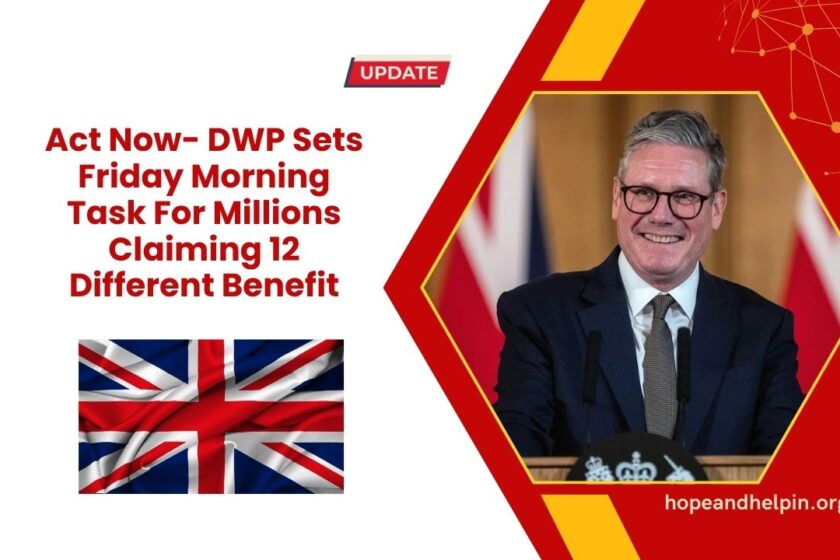 Act Now- DWP Sets Friday Morning Task For Millions Claiming 12 Different Benefit