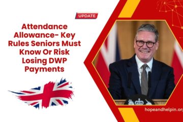 Attendance Allowance- Key Rules Seniors Must Know Or Risk Losing DWP Payments