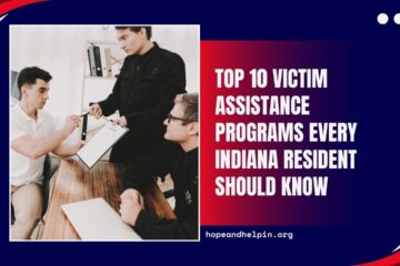 Top 10 Victim Assistance Programs Every Indiana Resident Should Know