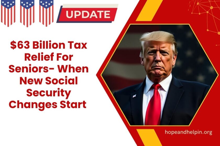 $63 Billion Tax Relief For Seniors- When New Social Security Changes Start 